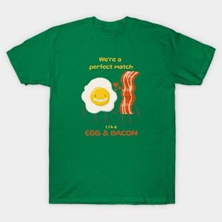 We’re a perfect match like egg & bacon T-Shirt